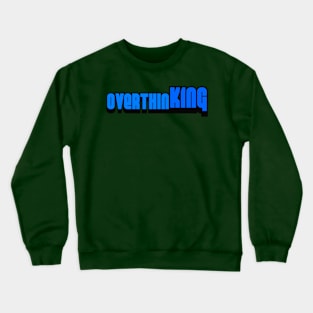 OverthinKING Crewneck Sweatshirt
